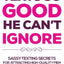 Texts So Good He Can't Ignore: Sassy Texting Secrets for Attracting High-Quality Men (and Keeping the One You Want) (Smart Dating Books for Women)