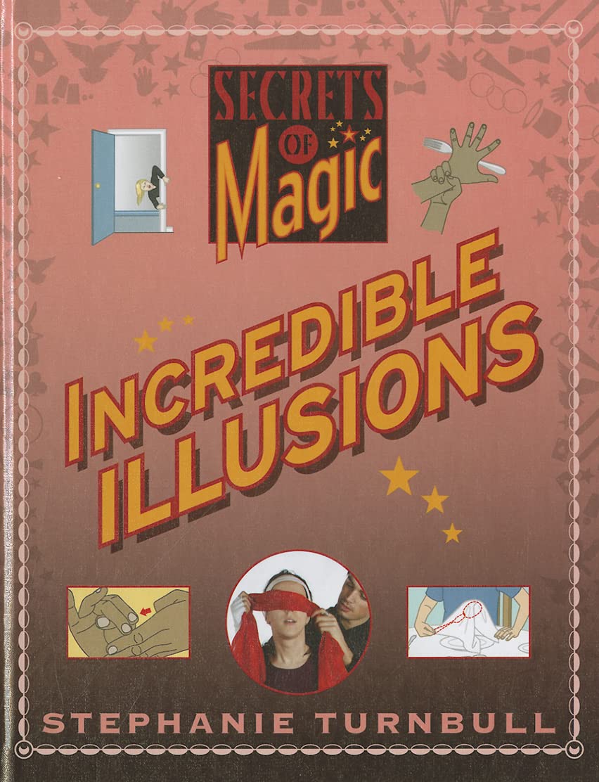 Incredible Illusions (Secrets of Magic)