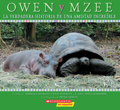 Owen y Mzee: La verdadera historia de una amistad increíble: (Spanish language edition of Owen and Mzee: The True Story of a Remarkable Friendship) (Spanish Edition)