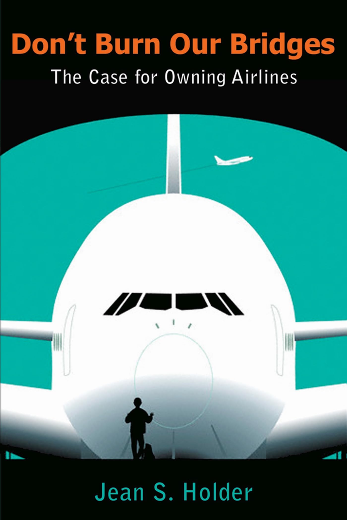 Don't Burn Our Bridges: The Case for Owning Airlines