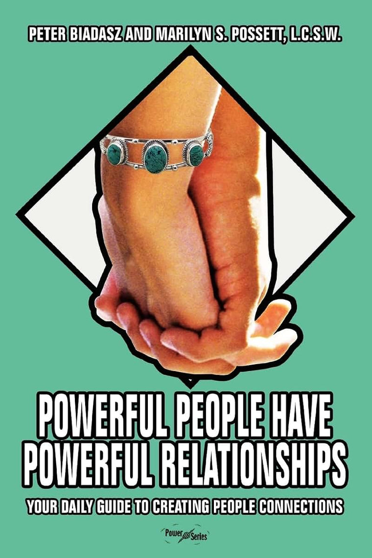 Powerful People Have Powerful Relationships: Your Daily Guide to Creating People Connections