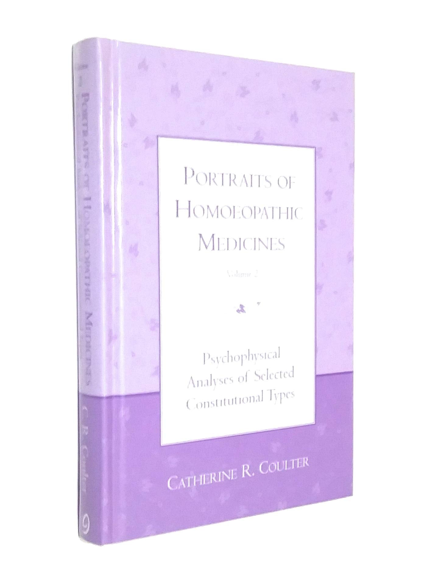Portraits of Homoeopathic Medicines: Psychophysical Analyses of Selected Constitutional Types v.1