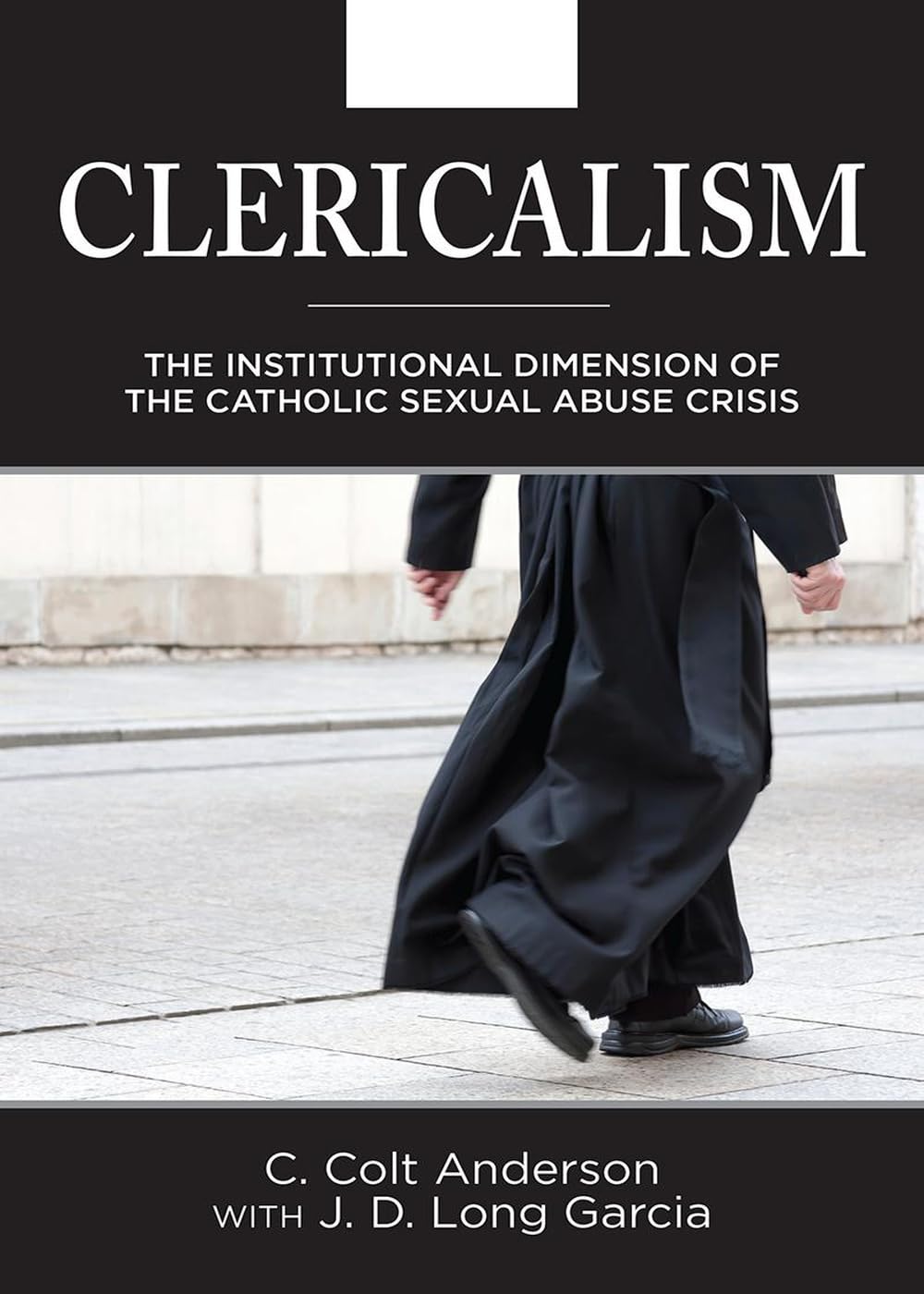 Clericalism: The Institutional Dimension of the Catholic Sexual Abuse Crisis