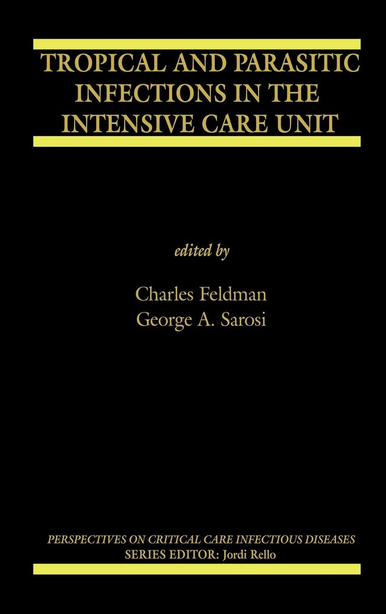 Tropical and Parasitic Infections in the Intensive Care Unit (Perspectives on Critical Care Infectious Diseases, 9)