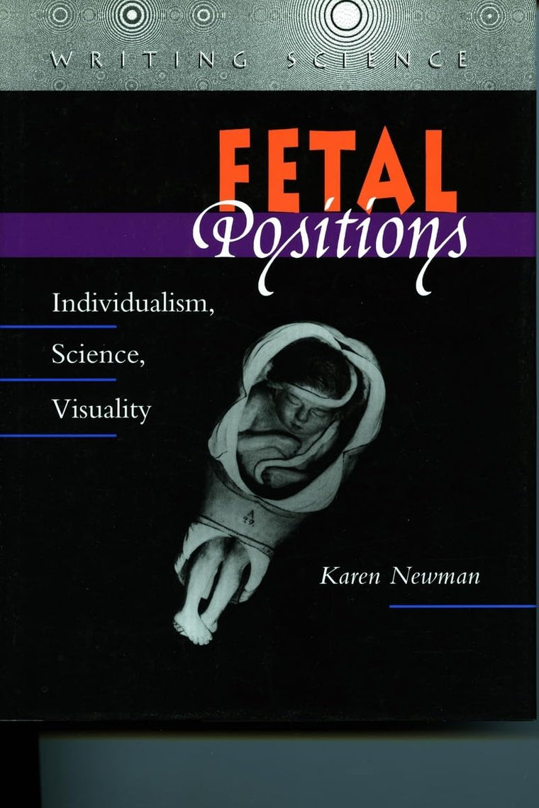 Fetal Positions: Individualism, Science, Visuality (Writing