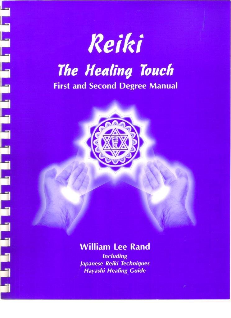 Reiki: The Healing Touch - First and Second Degree Manual
