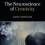 The Neuroscience of Creativity (Cambridge Fundamentals of Neuroscience in Psychology)