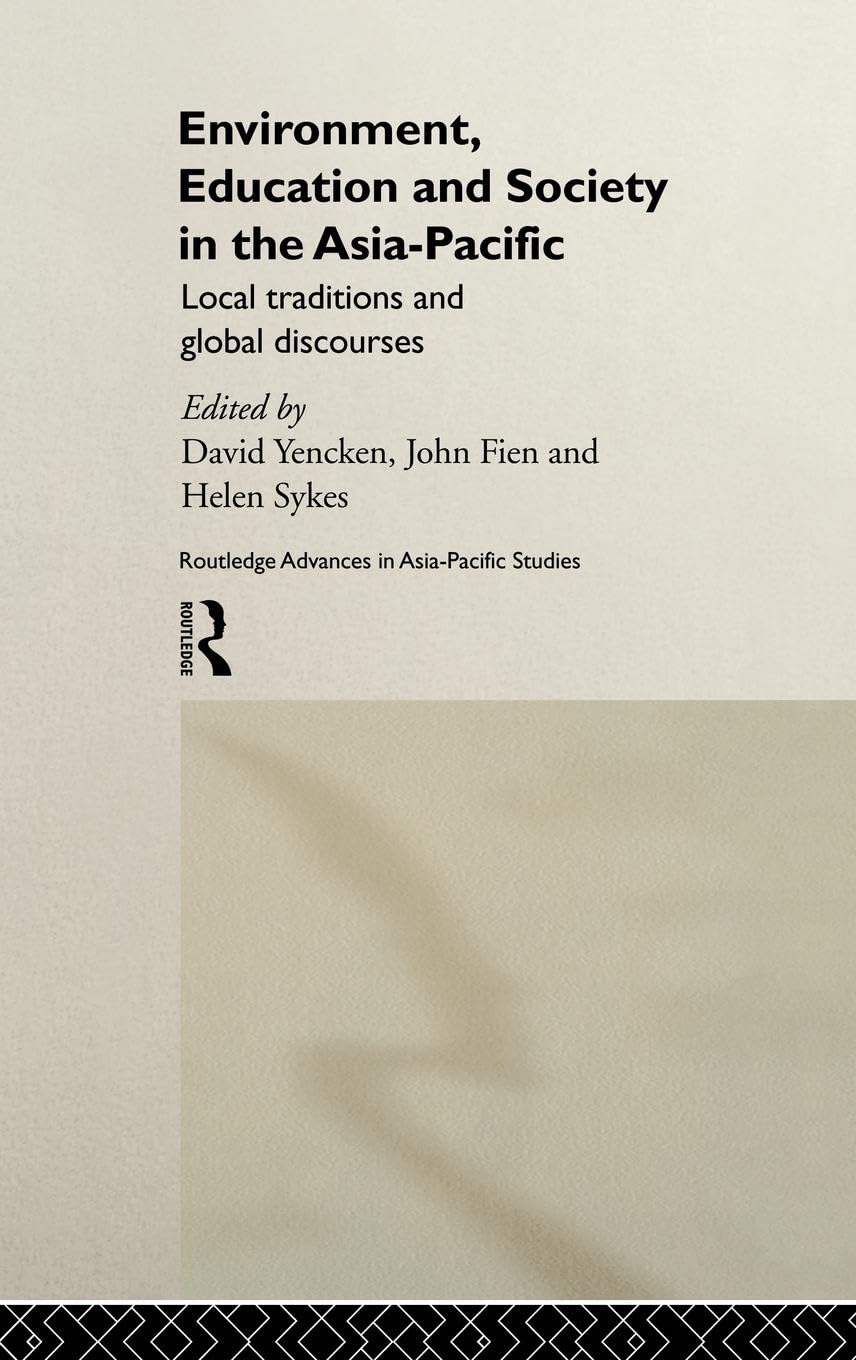 Environment, Education and Society in the Asia-Pacific: Local Traditions and Global Discourses (Routledge Advances in Asia-Pacific Studies)