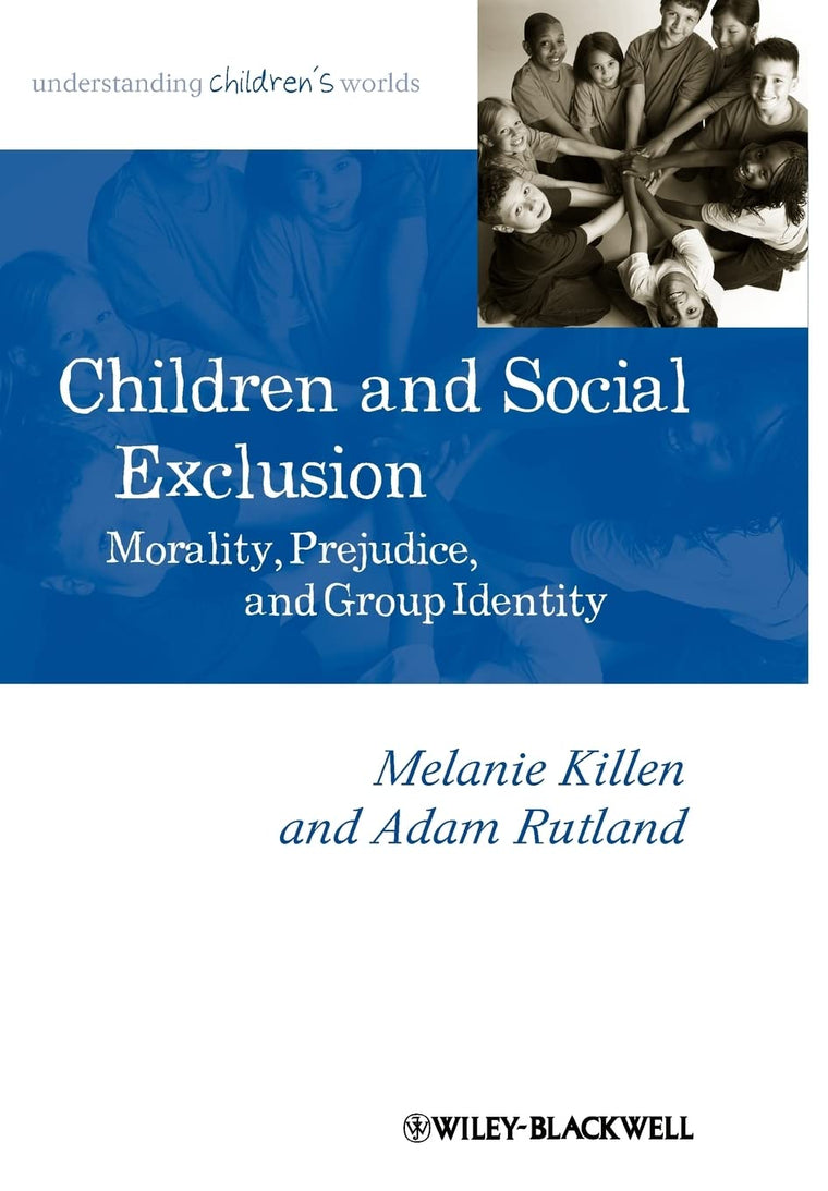 Children and Social Exclusion: Morality, Prejudice, and Group Identity