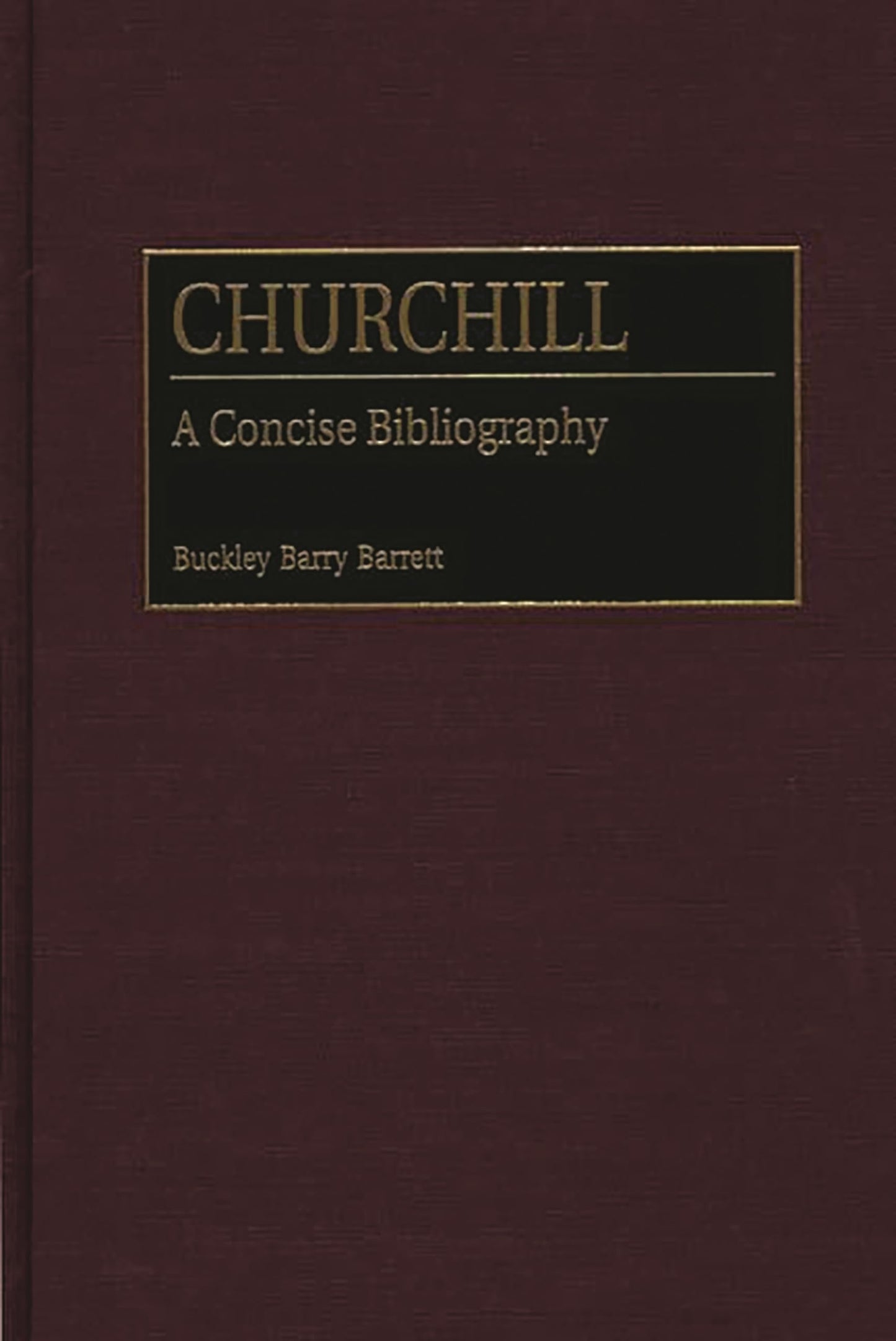 Churchill: A Concise Bibliography (Bibliographies and Indexes in World History)