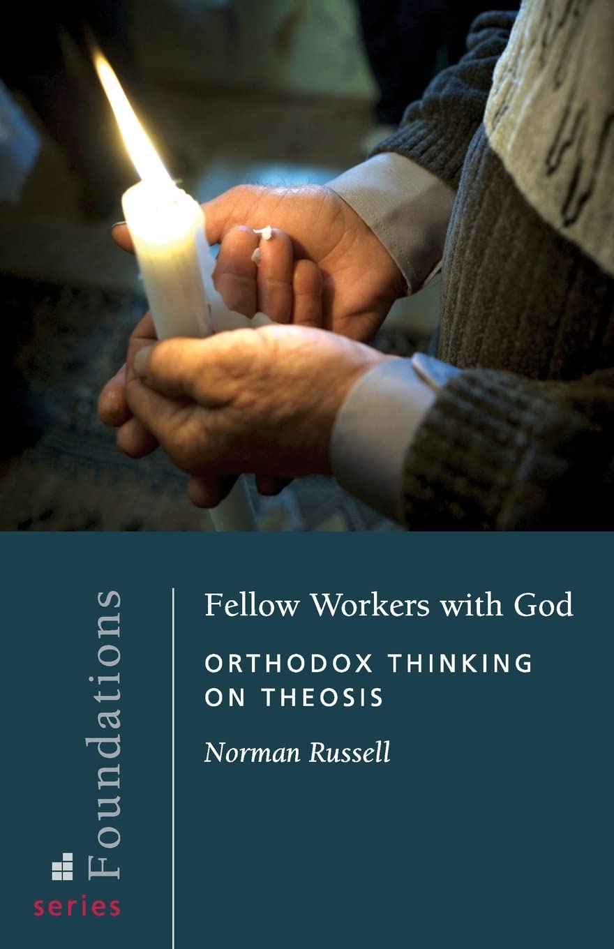 Fellow Workers with God: Orthodox Thinking on Theosis (Foundations)