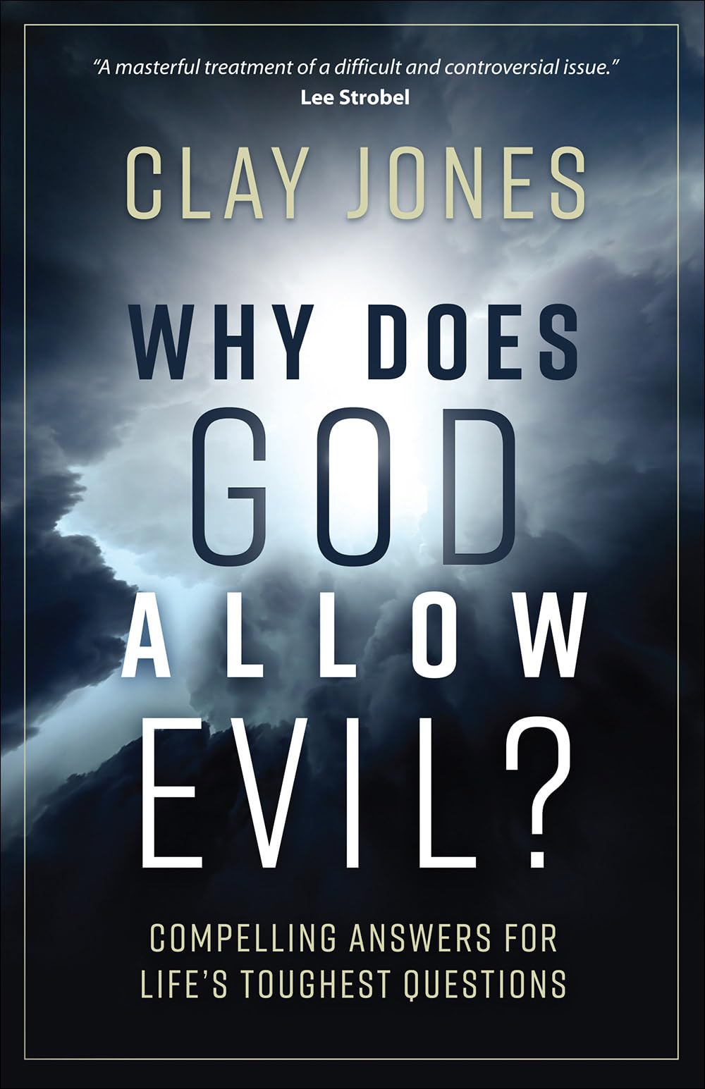 Why Does God Allow Evil?: Compelling Answers for Life?s Toug