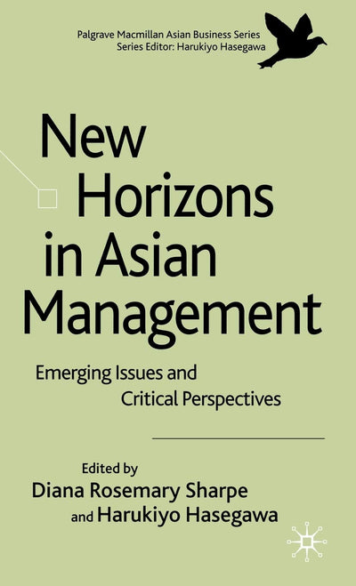 New Horizons in Asian Management: Emerging Issues and Critical Perspectives (Palgrave Macmillan Asian Business Series)