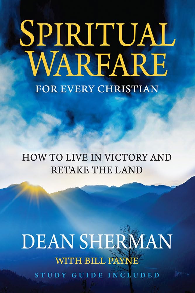 Spiritual Warfare for Every Christian (From Dean Sherman)