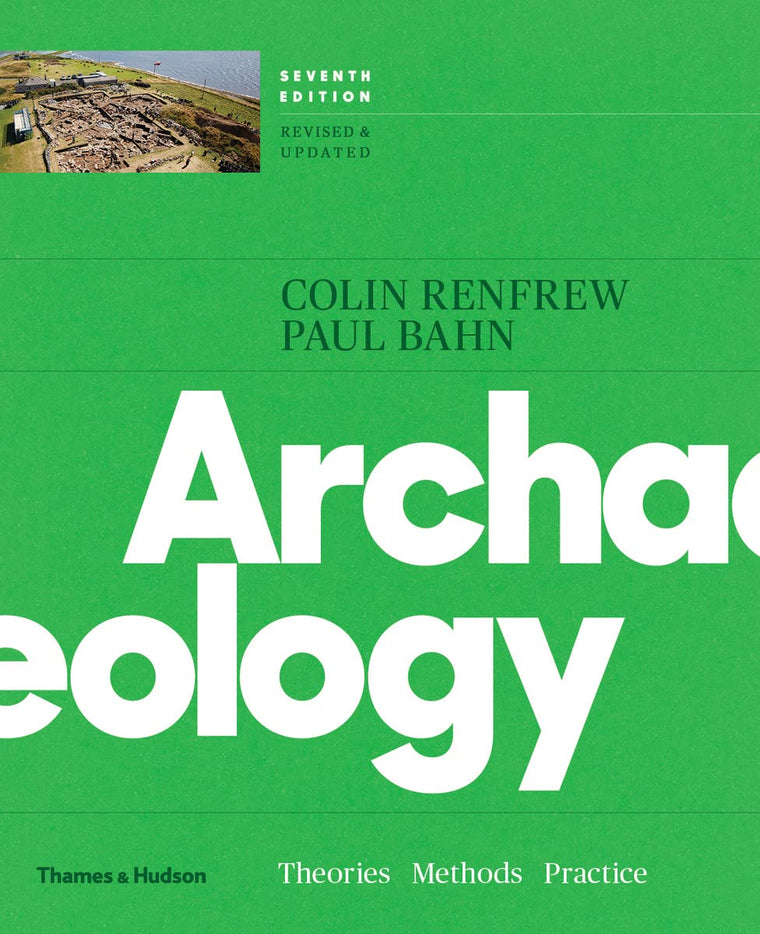 Archaeology: Theories, Methods, and Practice by Renfrew, Col