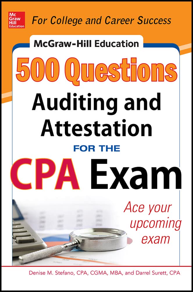 McGraw-Hill Education 500 Auditing and Attestation Questions for the CPA Exam (McGraw-Hill's 500 Questions)
