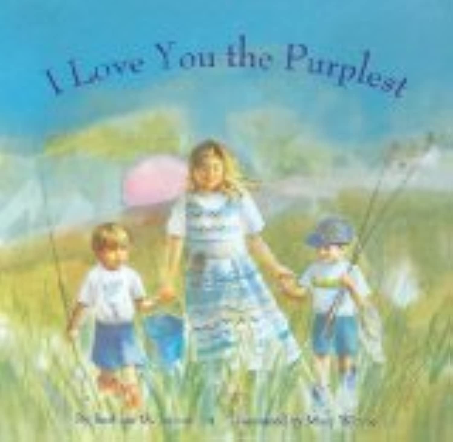 I Love You the Purplest: (I Love Baby Books, Mother's Love Book, Baby Books about Loving Life)