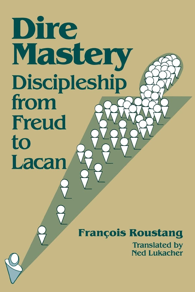 Dire Mastery: Discipleship From Freud to Lacan
