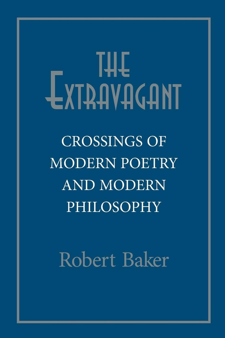 Extravagant: Crossings of Modern Poetry And Modern Ph
