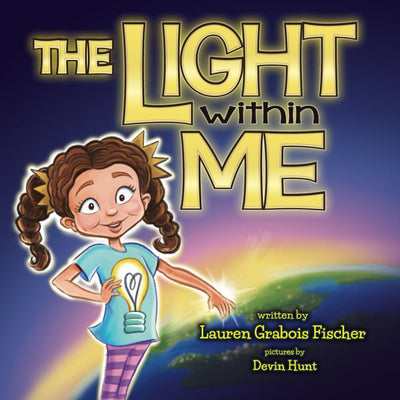 The Light Within Me (The Be Books - Empowering and Inspiring Social Emotional Learning Picture Books for the whole family)