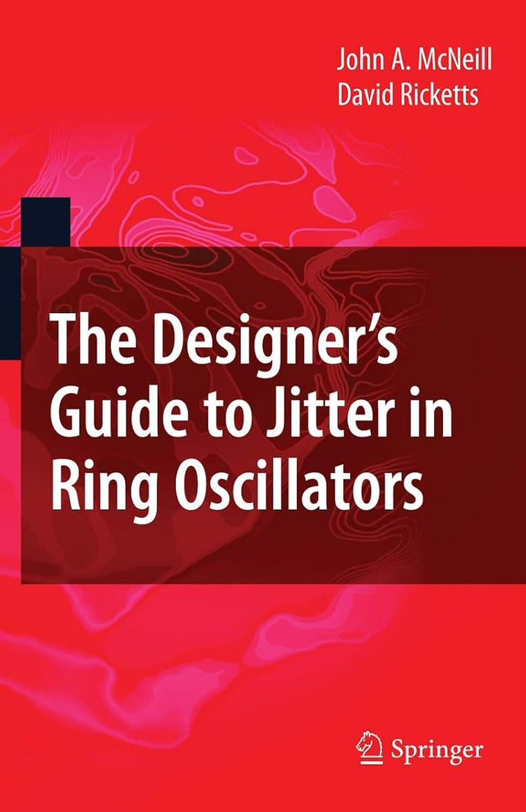 The Designer's Guide to Jitter in Ring Oscillators (The Designer's Guide Book Series)