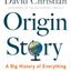 Origin Story: A Big History of Everything