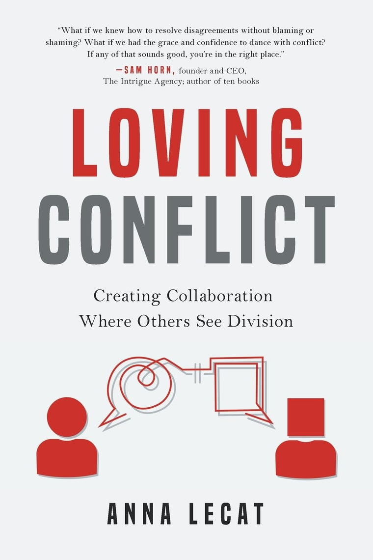 Loving Conflict: Creating Collaboration Where Others See Division