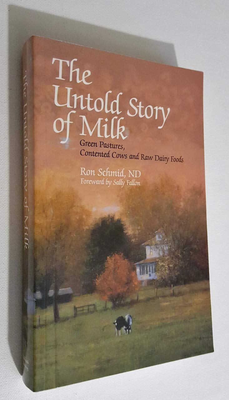 The Untold Story of Milk: Green Pastures, Contented Cows and Raw Dairy Products