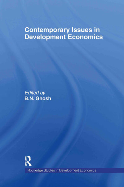 Contemporary Issues in Development Economics (Routledge Studies in Development Economics)