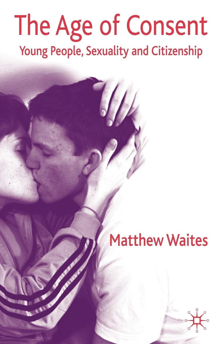 The Age of Consent: Young People, Sexuality and Citizenship