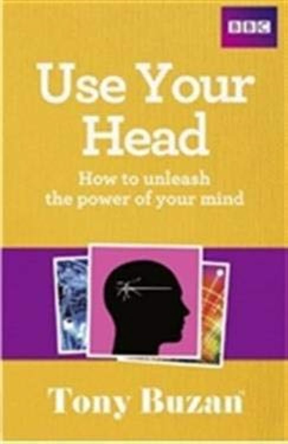 Use Your Head: How to unleash the power of your mind