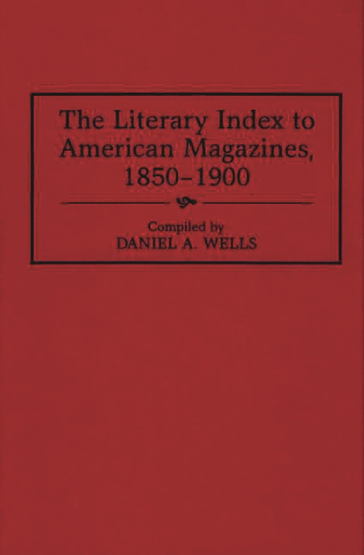 The Literary Index to American Magazines, 1850-1900 (Bibliographies and Indexes in American Literature)