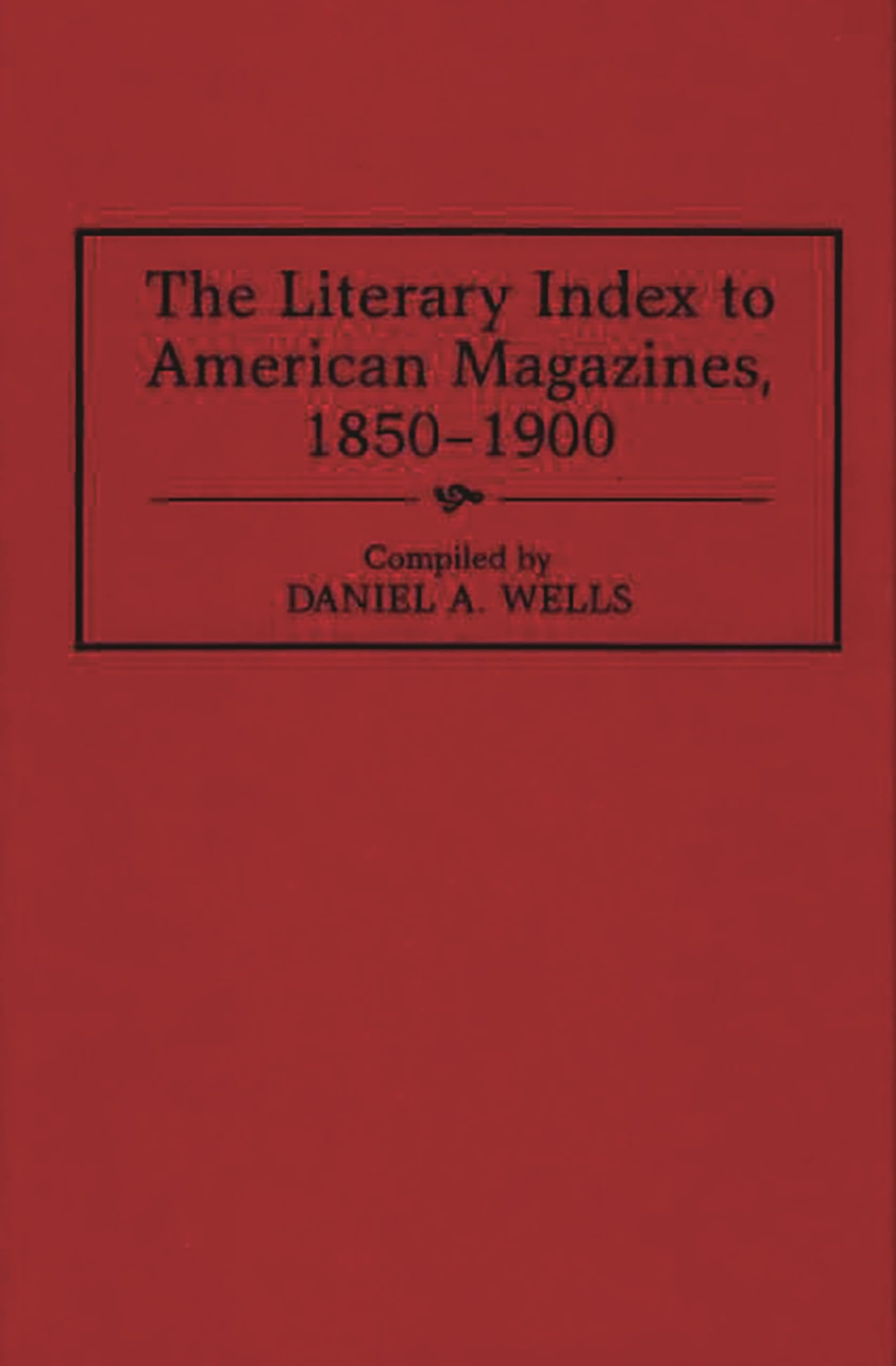 The Literary Index to American Magazines, 1850-1900 (Bibliographies and Indexes in American Literature)