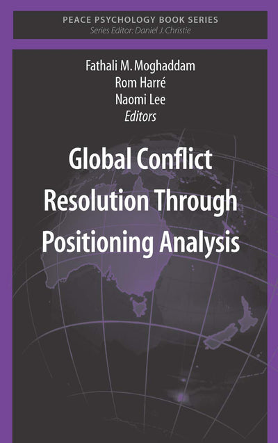 Global Conflict Resolution Through Positioning Analysis (Peace Psychology Book Series)