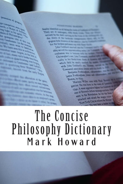 The Concise Philosophy Dictionary: 500 Philosophy Words You Need to Know