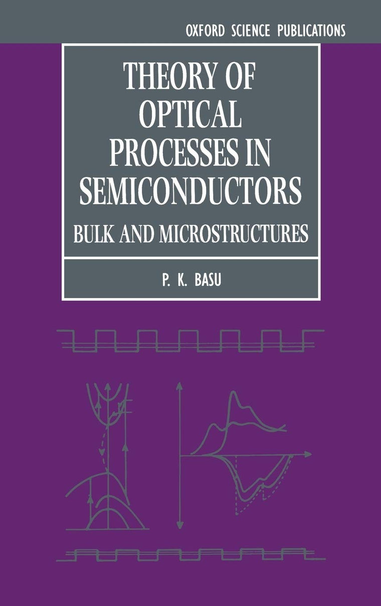 Theory of Optical Processes in Semiconductors: Bulk and Microstructures (Series on Semiconductor Science and Technology)