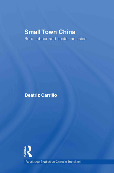 Small Town China (Routledge Studies on China in Transition)