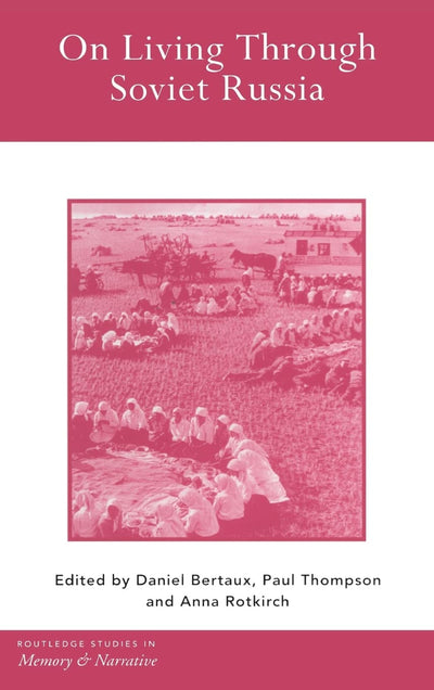 On Living Through Soviet Russia (Routledge Studies in Memory and Narrative)