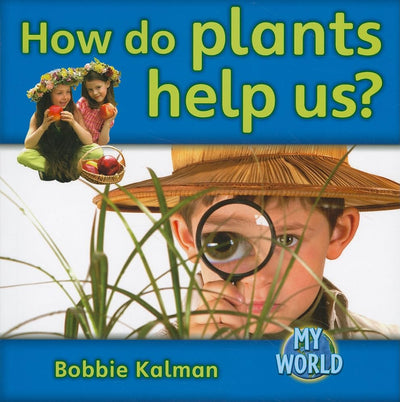 How Do Plants Help Us? (My World - Grl F)