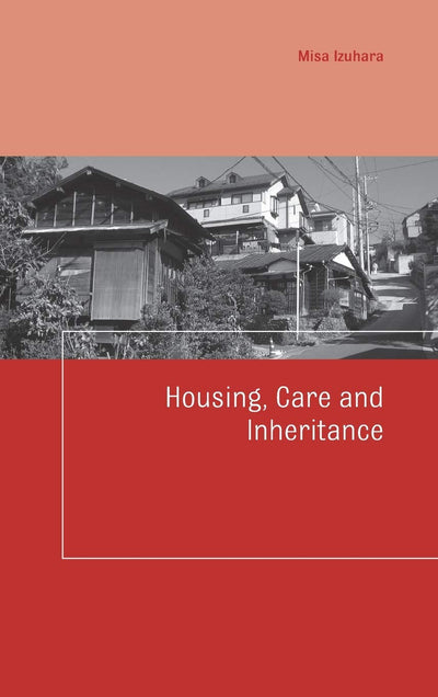 Housing, Care and Inheritance (Housing and Society Series)
