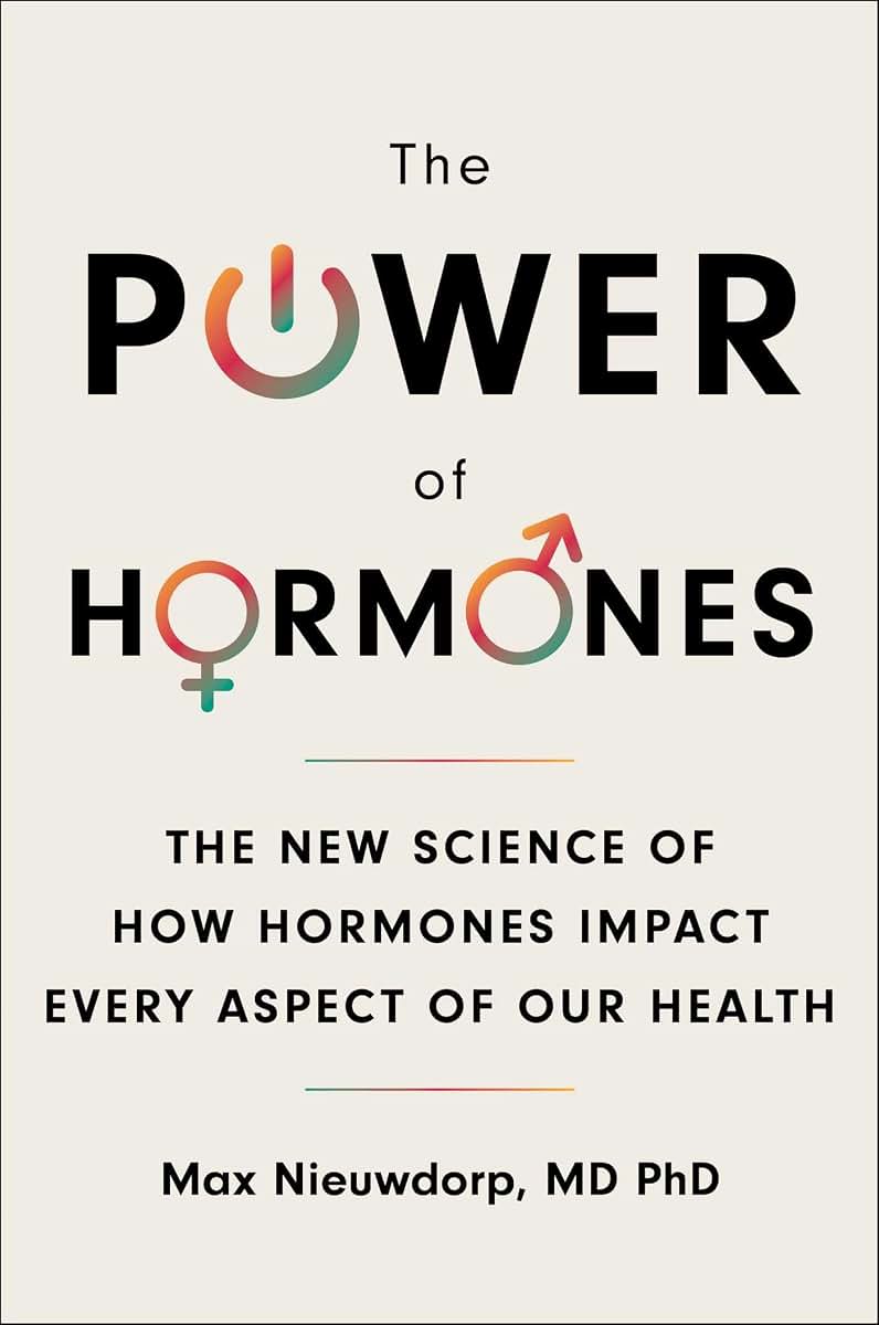 The Power of Hormones: The New Science of How Hormones Impact Every Aspect of Our Health