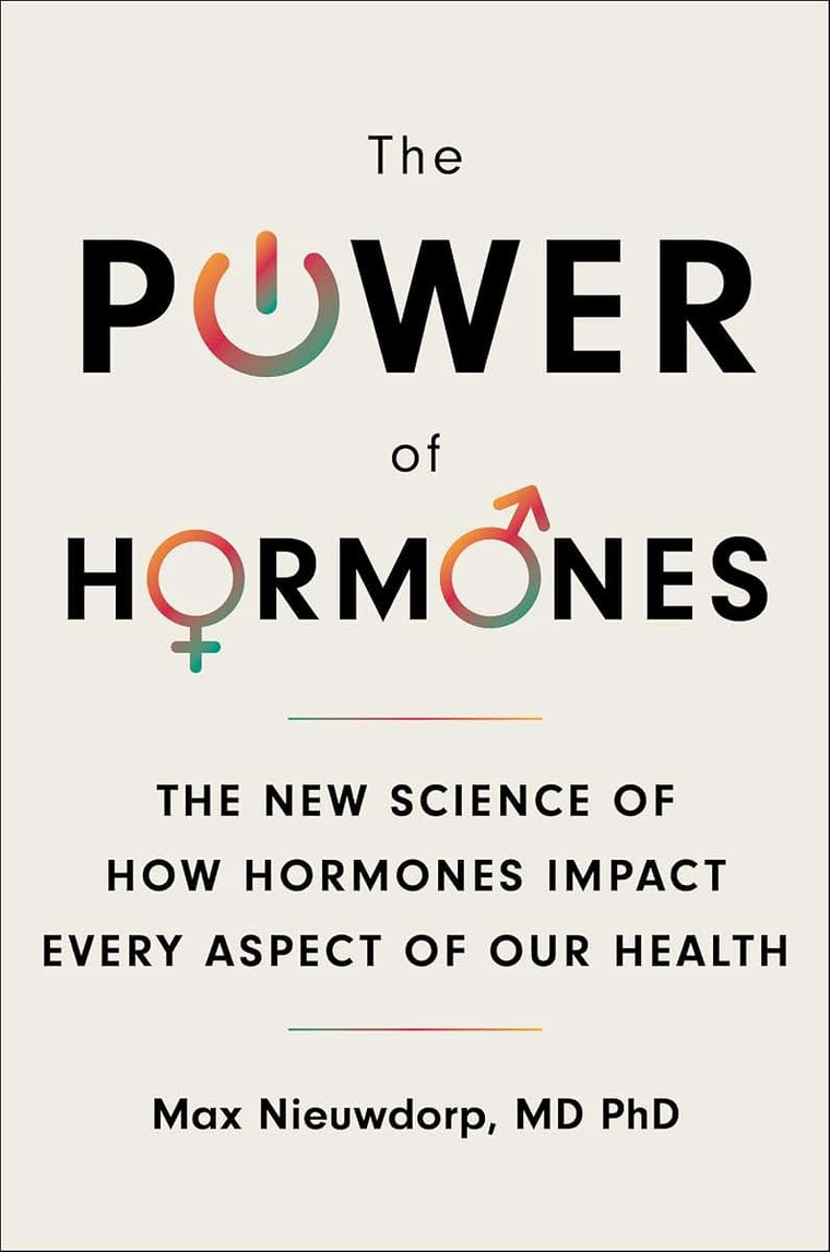 The Power of Hormones: The New Science of How Hormones Impact Every Aspect of Our Health