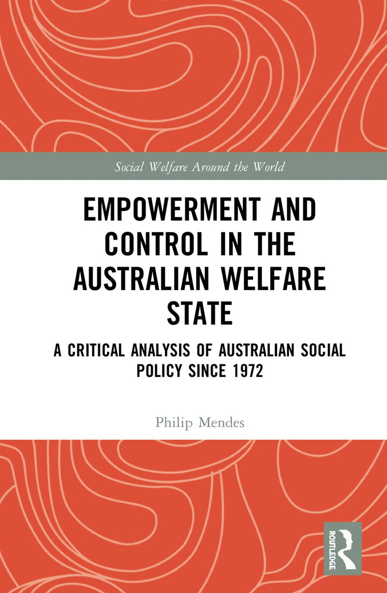 Empowerment and Control in the Australian Welfare State (Social Welfare Around the World)