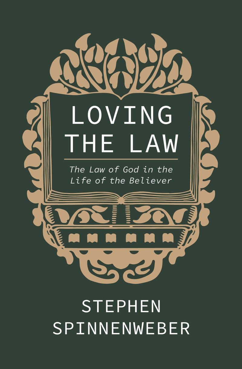Loving the Law: The Law of God in the Life of the Believer