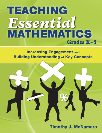 Teaching Essential Mathematics, Grades K-8: Increasing Engagement and Building Understanding of Key Concepts
