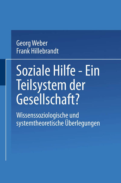 Soziale Hilfe - Ein Teilsystem der Gesellschaft?: Wissenssoziologische und systemtheoretische berlegungen (German Edition)