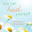 You Can Heal Yourself: A Guide to Physical and Emotional Recovery After Injury or Illness