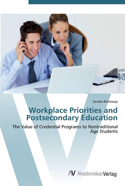 Workplace Priorities and Postsecondary Education: The Value of Credential Programs to Nontraditional Age Students