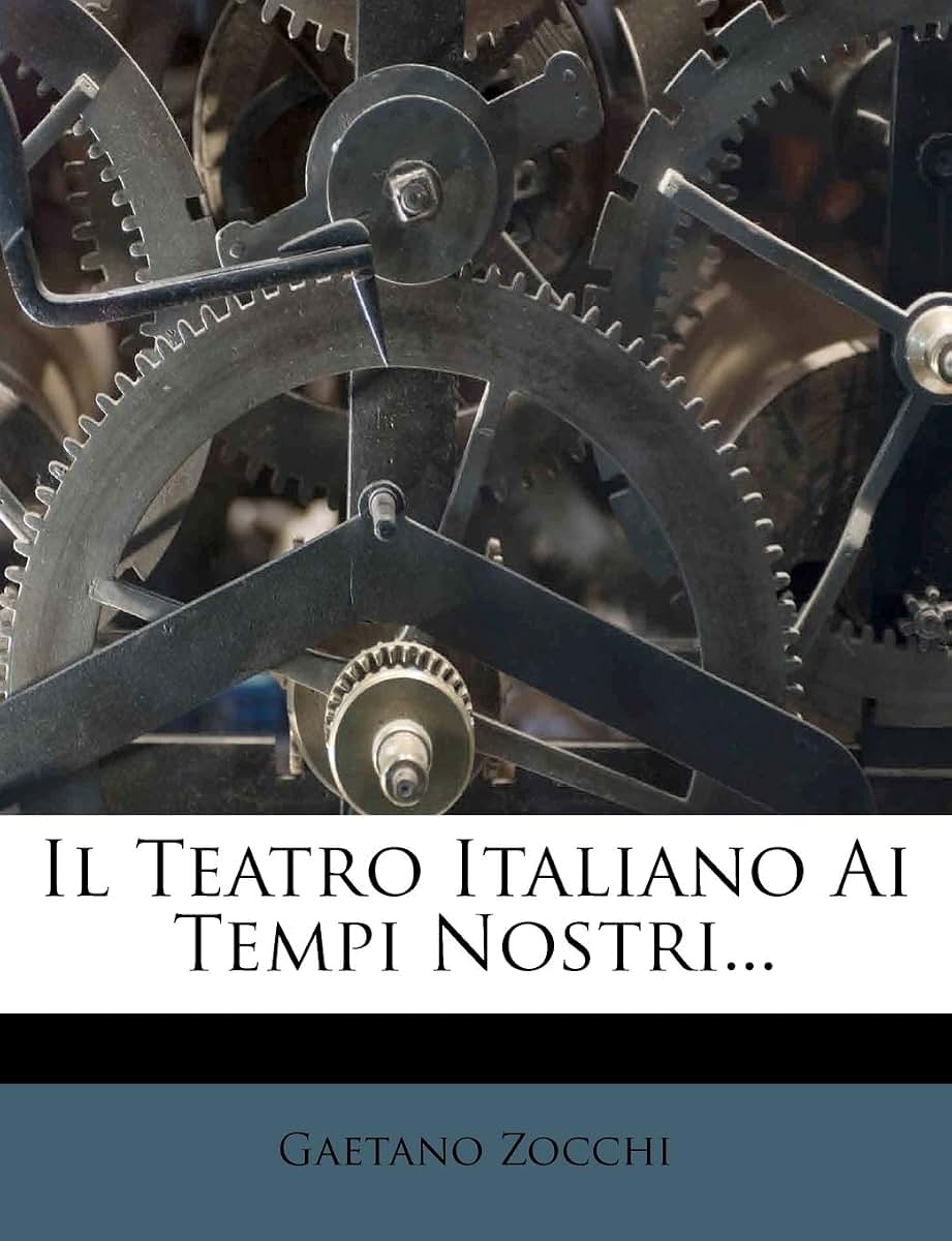 Il Teatro Italiano AI Tempi Nostri... (Italian Edition)