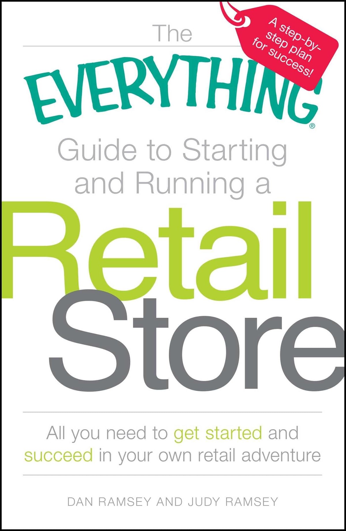 The Everything Guide to Starting and Running a Retail Store: All you need to get started and succeed in your own retail adventure (Everything Series)